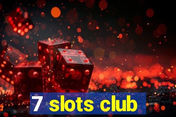 7 slots club